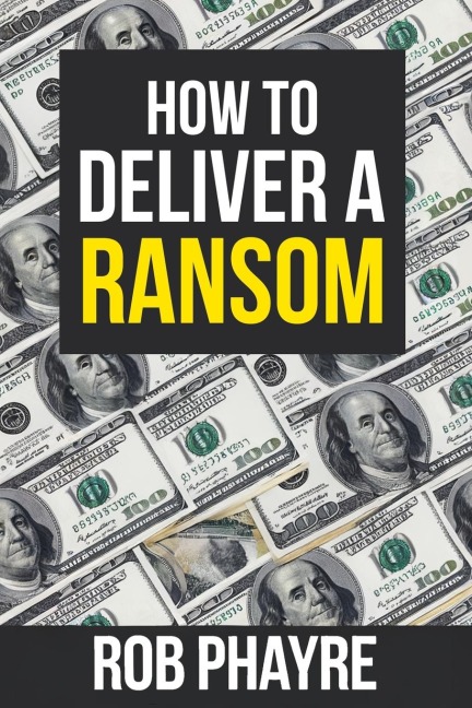 How To Deliver A Ransom: Learn the secrets behind the Kidnap for Ransom business