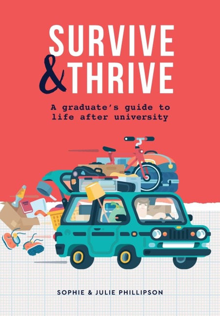 Survive & Thrive: A Graduates Guide To Life After University