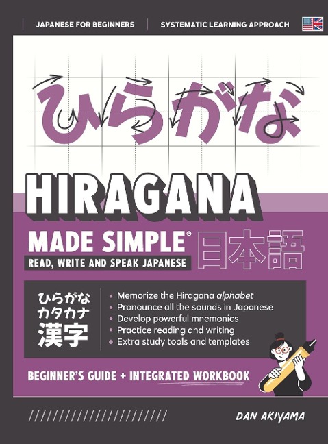 Learning Hiragana - Beginners Guide and Integrated Workbook | Learn how to Read, Write and Speak Japanese: A fast and systematic approach, with Reading and Writing Practice, Study Templates, DIY Flashcards, and more!