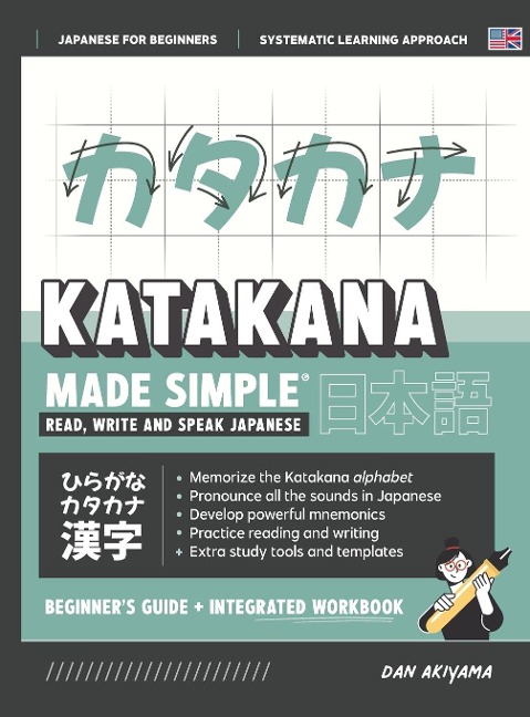 Learning Katakana - Beginners Guide and Integrated Workbook | Learn how to Read, Write and Speak Japanese: A fast and systematic approach, with Reading and Writing Practice, Study Templates, DIY Flashcards, and more!
