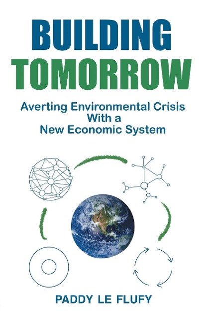 Building Tomorrow: Averting Environmental Crisis With a New Economic System
