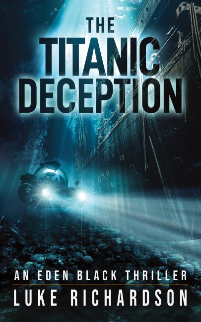 The Titanic Deception: A pulse-pounding archaeological thriller (Eden Black book 4)