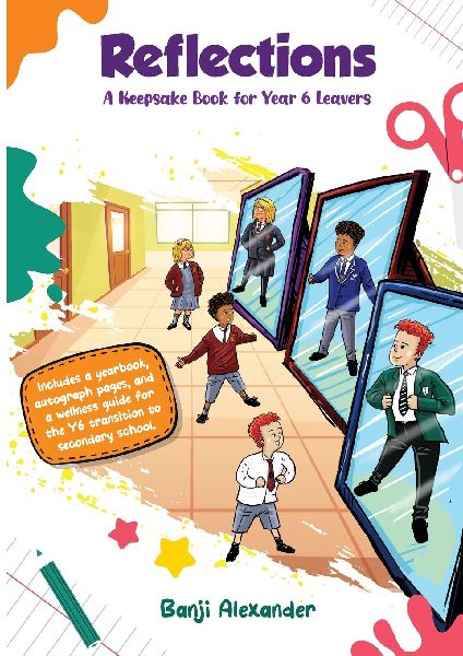 Reflections: A Keepsake Book For Year 6 Leavers