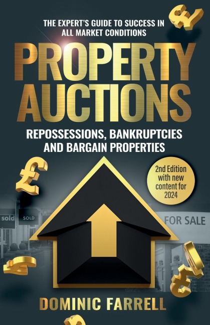 Property Auctions: Repossessions, Bankruptcies and Bargain Properties: The Experts Guide To Success In All Market Conditions