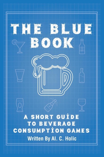 The Blue Book: A Short Guide to Beverage Consumption Games