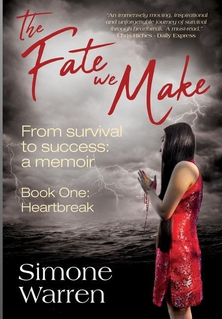 The Fate We Make - Book One: Heartbreak From Survival to Success: a memoir