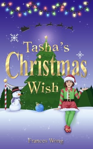 Tasha's Christmas Wish A Magical Mission to Save the North Pole