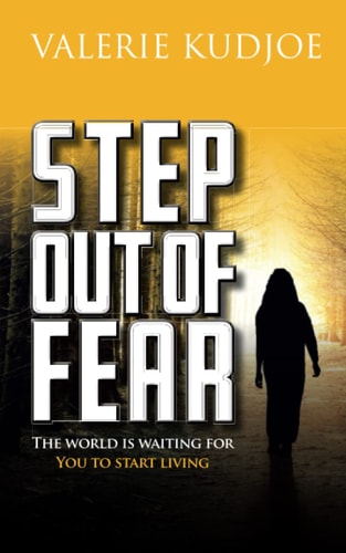 Step Out of Fear The World Is Waiting For You To Start Living