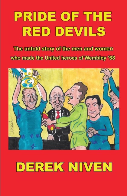 Pride of the Red Devils: The untold story of the men and women who made the United heroes of Wembley 68