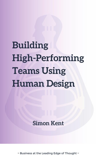 Building High-Performing Teams Using Human Design: Unlocking Success through Human Diversity: A Guide to Leveraging Human Design (The Science of Differentiation) for Highly Effective Teams.