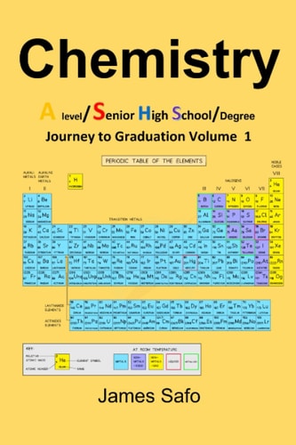 Chemistry Journey to Graduation Volume 1: A Level/ SHS/Degree