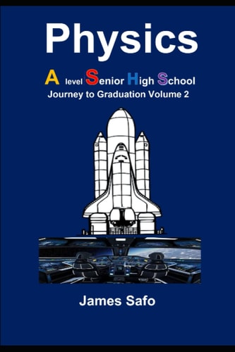 Physics; Journey to Graduation Volume 2 A Level/ SHS