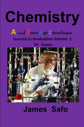 Chemistry Journey to Graduation Volume 2: 33 Essays, A Level/ SHS