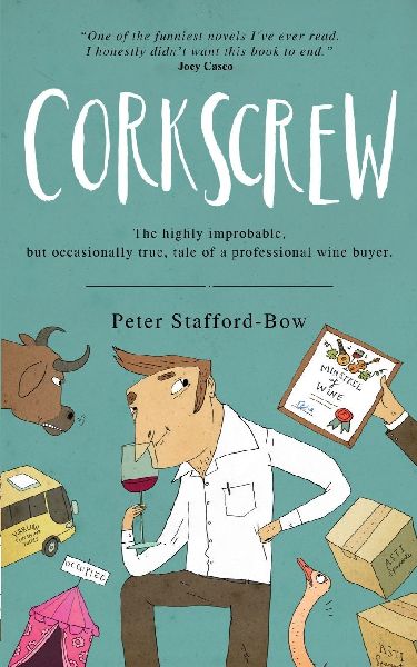 Corkscrew: The Highly Improbable, but Occasionally True, Tale of a Professional Wine Buyer