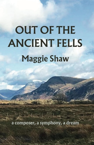 Out of the Ancient Fells A Composer, a Symphony, a Dream
