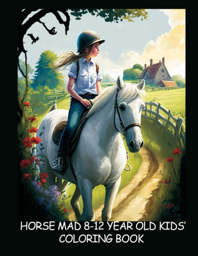 Horse-Mad 8-12 Year Old Kids' Coloring Book - Book Three Fun Illustrations of Horses & Riders