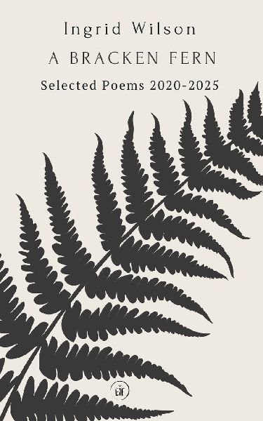 A Bracken Fern: Selected Poems 2020-2025