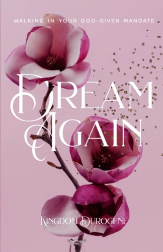 Dream Again Walking In Your God-Given Mandate