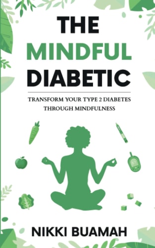 The Mindful Diabetic Transform Your Type 2 Diabetes Through Mindfulness