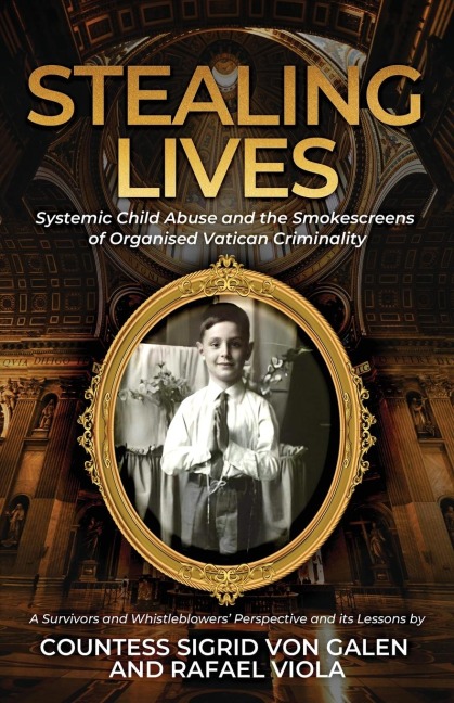 Stealing Lives: Systemic Child Abuse and the Smokescreens of Organised Vatican Criminality