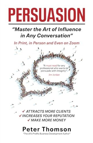 Persuasion Master the Art of Influence In Any Conversation