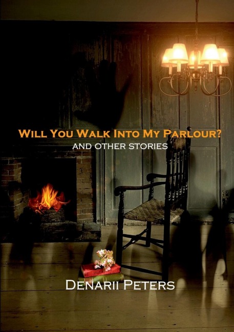 Will You Walk Into My Parlour?: And other stories