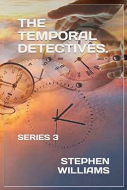 THE TEMPORAL DETECTIVES!: SERIES 3