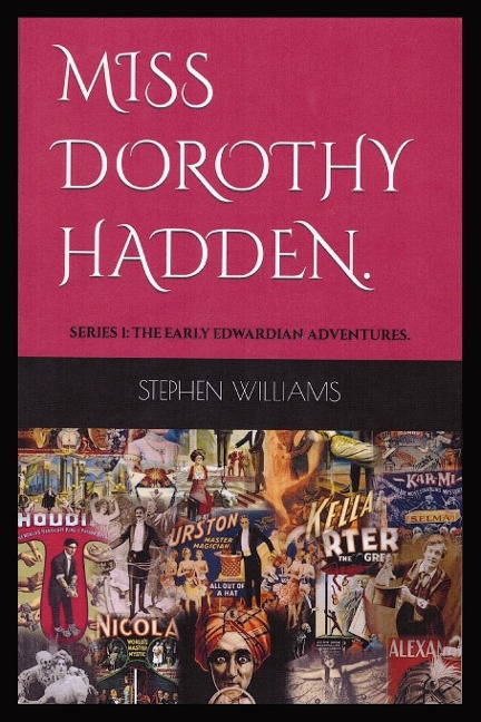 MISS DOROTHY HADDEN: SERIES1: The early Edwardian adventures - Part 1.