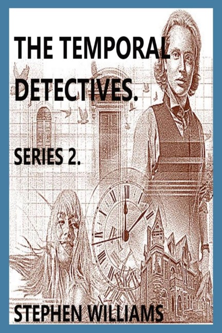 THE TEMPORAL DETECTIVES!: SERIES 2