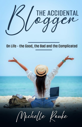 The Accidental Blogger On Life - the Good, the Bad and the Complicated