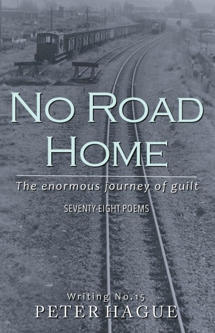 No Road Home: The enormous journey of guilt  Seventy-eight Poems