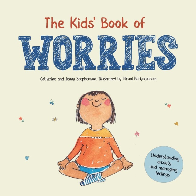 The Kids Book of Worries: Understanding Anxiety and Managing Feelings