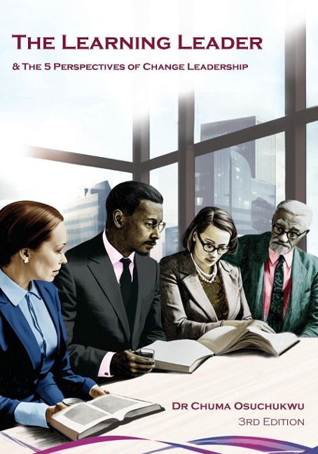 The Learning Leader & the 5 Perspectives of Change Leadership: Transforming Your Personal Development & Business Growth Strategies