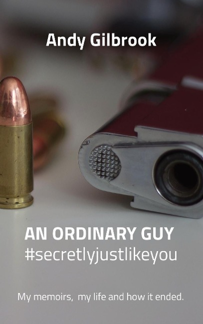 AN ORDINARY GUY #secretlyjustlikeyou: The true story of his life in MI6