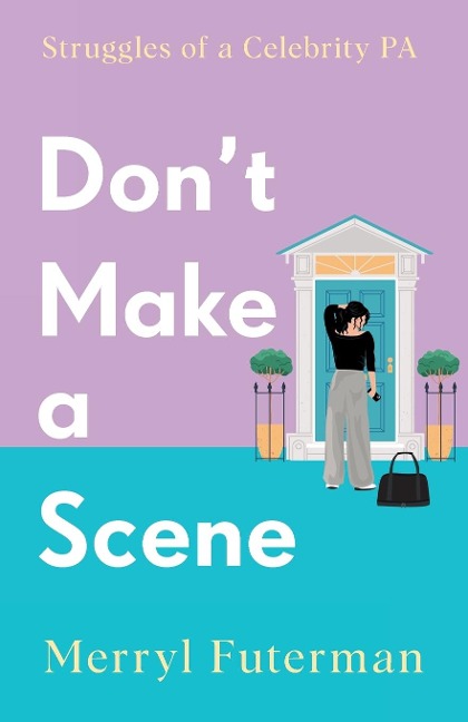 Dont Make A Scene: Struggles of a Celebrity PA