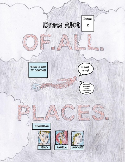 OF. ALL. PLACES. (A comic book by Drew Alot)