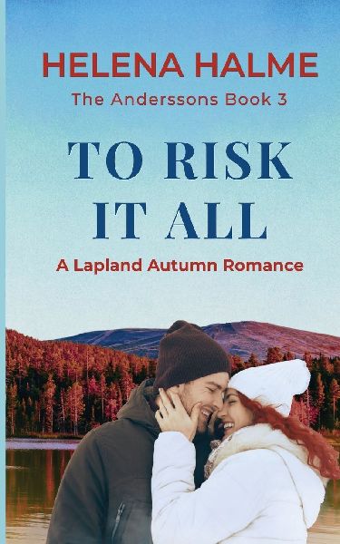 To Risk It All: A Lapland Autumn Romance