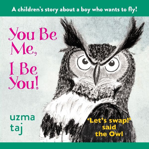 You Be Me, I Be You: Lets Swap! said the Owl - A childrens mystical story with Nature