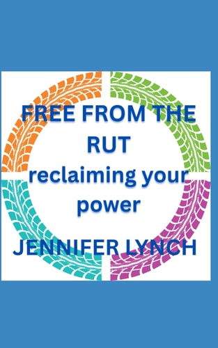 Free from the Rut Reclaiming Your Power