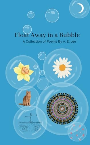 Float Away in a Bubble Poetry For Adults and Teenagers