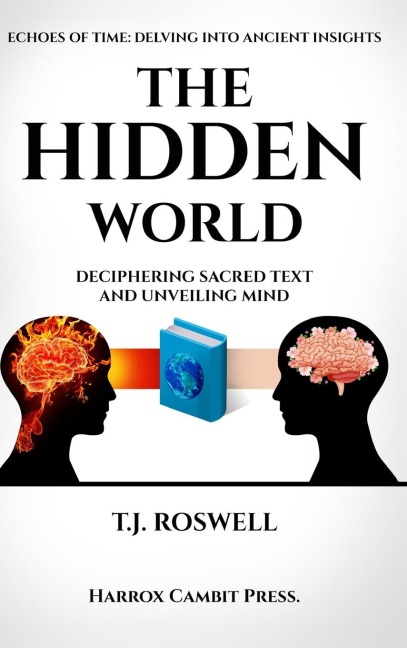 The Hidden World: Deciphering Sacred Text and Unveiling Mind