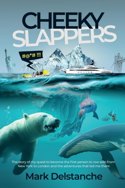 Cheeky Slappers: My Quest To Become the First Person to Row Solo From New York to London and the Adventures that Led Me There