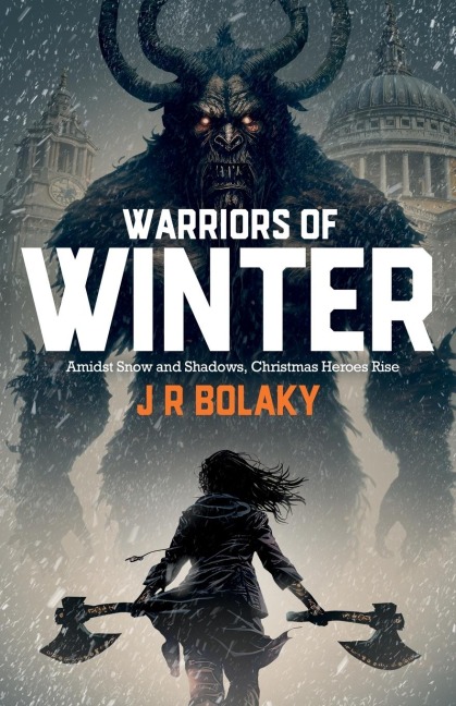 Warriors of Winter: In Snowy Modern London, St Nicholas Daughter Swings Her Battle-Axe at Krampus to save Christmas