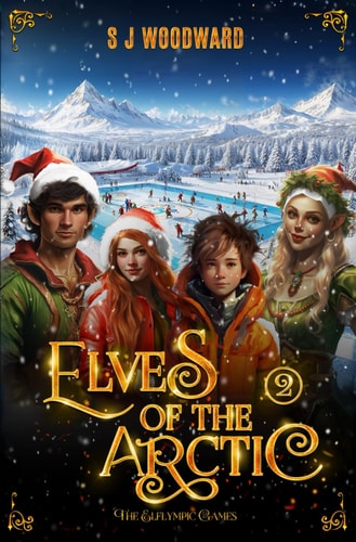 Elves of the Arctic 2: The Elflympic Games: A Magical Christmas Adventure at the North Pole – Chapter Book for Kids Ages 7–11