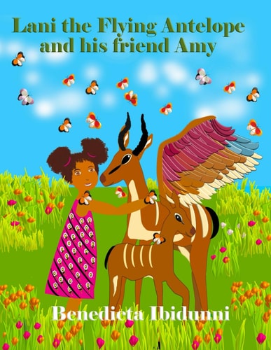 Lani The Flying Antelope and His Friend Amy "Children's Book, about Lani the Flying Antelope who Lives in the Wildlife Park with His Friend Amy
