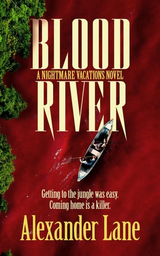 Blood River A Supernatural Survival Horror Novel