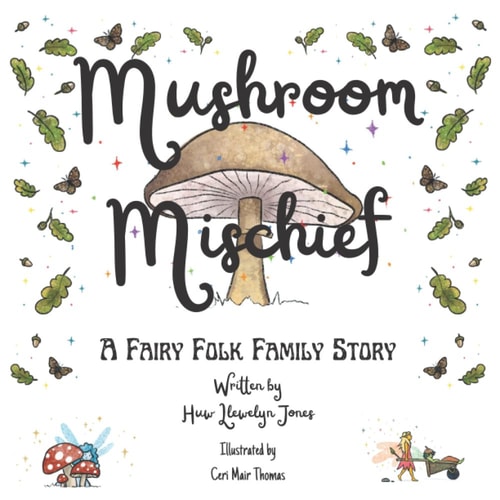 Mushroom Mischief The Exciting First Book of the Fairy Folk Family Series