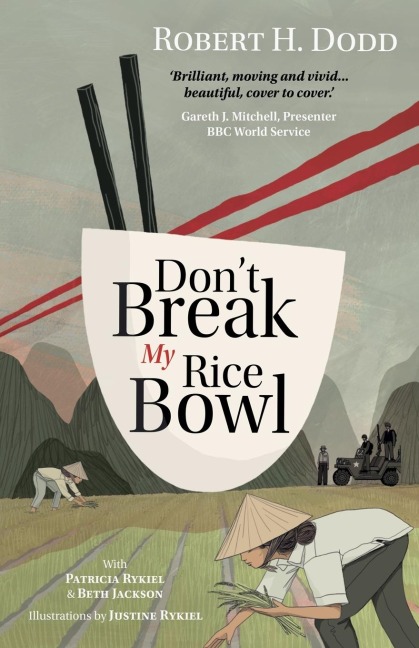 Dont Break My Rice Bowl: A beautiful and gripping novel, highlighting the personal and tragic struggles faced during the Vietnam War, bringing the late author and his forgotten manuscript to life