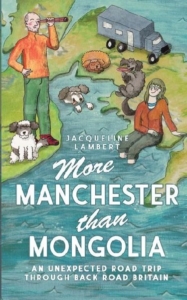 More Manchester Than Mongolia: An Unexpected Road Trip Through Back Road Britain