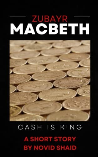 Zubayr Macbeth Cash Is King